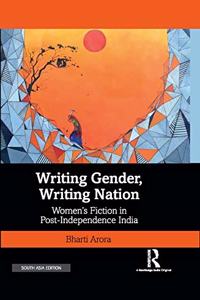 Writing Gender, Writing Nation: Women's Fiction in Post Independence India