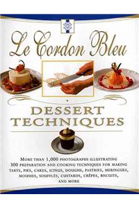 Le Cordon Bleu Dessert Techniques: More Than 1,000 Photographs Illustrating 300 Preparation and Cooking Techniques for Making Tarts, Pi