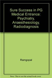 Sure Success in PG Medical Entrance(Psychiatry,Anaesthesiology,Radiodiagnosis, Radiotherpay, Dermatology