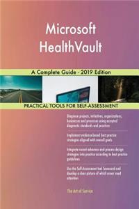 Microsoft HealthVault A Complete Guide - 2019 Edition