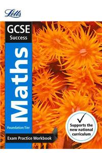 Letts GCSE Revision Success (New 2015 Curriculum Edition) -- GCSE Maths Foundation: Exam Practice Workbook, with Practice Test Paper