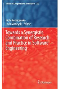 Towards a Synergistic Combination of Research and Practice in Software Engineering