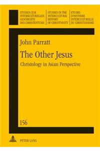 The Other Jesus: Christology in Asian Perspective