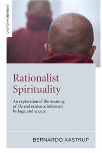 Rationalist Spirituality – An exploration of the meaning of life and existence informed by logic and science
