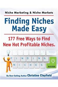 Niche Marketing Ideas & Niche Markets. Finding Niches Made Easy. 177 Free Ways to Find Hot New Profitable Niches