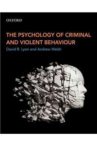 The Psychology of Criminal and Violent Behaviour