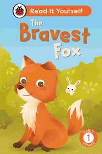 The Bravest Fox: Read It Yourself - Level 1 Early Reader