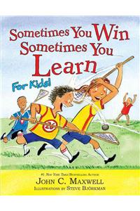 Sometimes You Win--Sometimes You Learn for Kids