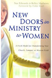 New Doors in Ministry to Women: A Fresh Model for Transforming Your Church, Campus, or Mission Field