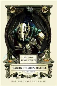 William Shakespeare's Tragedy of the Sith's Revenge