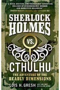 Sherlock Holmes vs. Cthulhu: The Adventure of the Deadly Dimensions