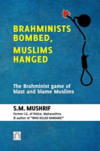 Brahminists Bombed, Muslims Hanged