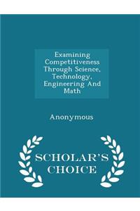 Examining Competitiveness Through Science, Technology, Engineering and Math - Scholar's Choice Edition