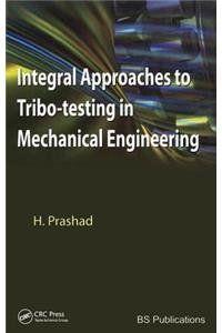 Integral Approaches to Tribo-Testing in Mechanical Engineering