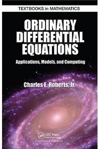 Ordinary Differential Equations: Applications, Models, and Computing