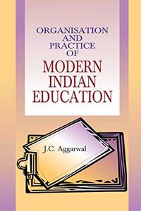 Organisation And Practice Of Modern Indian Education