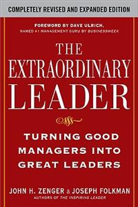 The The Extraordinary Leader: Turning Good Managers Into Great Leaders Extraordinary Leader: Turning Good Managers Into Great Leaders