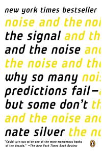 The Signal and the Noise: Why So Many Predictions Fail--But Some Don't