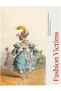Fashion Victims: The Dangers of Dress Past and Present
