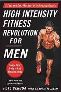 High Intensity Fitness Revolution for Men: A Fast and Easy Workout with Amazing Results