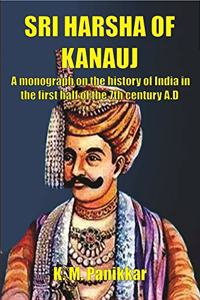 SRI HARSHA OF KANAUJ : A monograph on the history of India in the first half of the 7th century A.D
