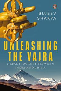 Unleashing the Vajra: Nepal's Journey: Nepal's Journey Between India and China