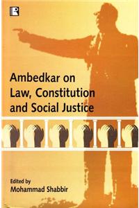 Ambedkar on Law, Constitution and Social Justice