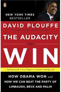 Audacity to Win: How Obama Won and How We Can Beat the Party of Limbaugh, Beck, and Palin