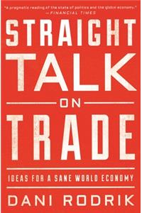 Straight Talk on Trade: Ideas for a Sane World Economy