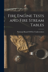 Fire Engine Tests and Fire Stream Tables