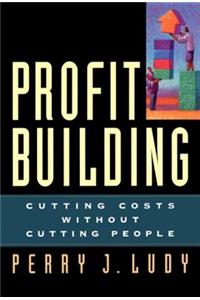 Profit Building: Cutting Costs without Cutting People