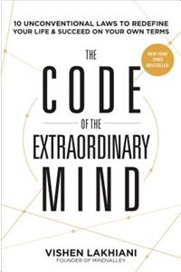 The Code of the Extraordinary Mind: 10 Unconventional Laws to Redefine Your Life and Succeed on Your Own Terms