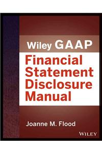 Wiley Gaap: Financial Statement Disclosure Manual