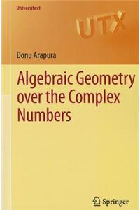 Algebraic Geometry Over the Complex Numbers