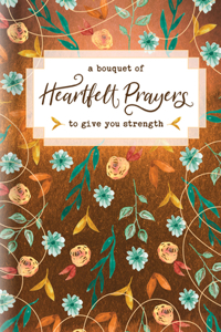 Bouquet of Heartfelt Prayers to Give You Strength, A