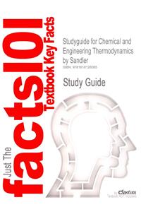 Studyguide for Chemical and Engineering Thermodynamics by Sandler, ISBN 9780471182108