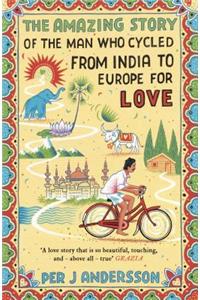 Amazing Story of the Man Who Cycled from India to Europe for Love