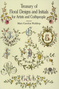 Treasury of Floral Designs and Initials for Artists and Craftspeople