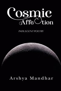 Cosmic Affection: Indulgent Poetry