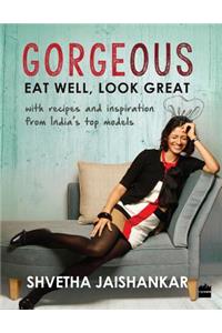 Gorgeous: Eat Well, Look Great