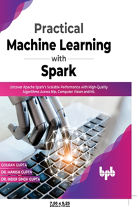 Practical Machine Learning with Spark