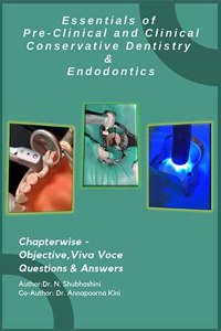 Essentials Of Pre- Clinical And Clinical Conservative Dentistry And Endodontics