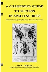 Champion's Guide to Success in Spelling Bees