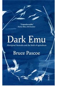 Dark Emu: Aboriginal Australia and the Birth of Agriculture