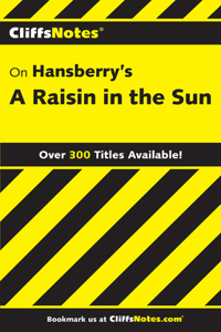 Cliffsnotes on Hansberry's a Raisin in the Sun