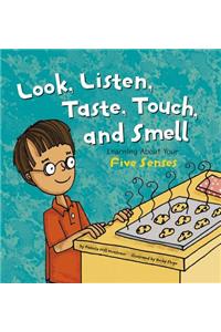 Look, Listen, Taste, Touch, and Smell
