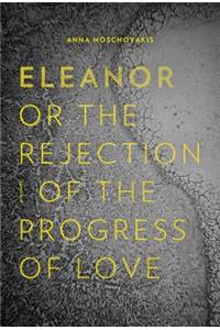 Eleanor, Or, the Rejection of the Progress of Love