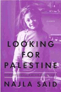 Looking for Palestine: Growing Up Confused in an Arab-American Family