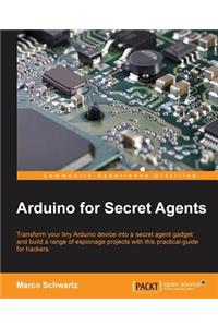 Arduino for Secret Agents