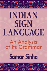 Indian Sign Language – An Analysis of Its Grammar